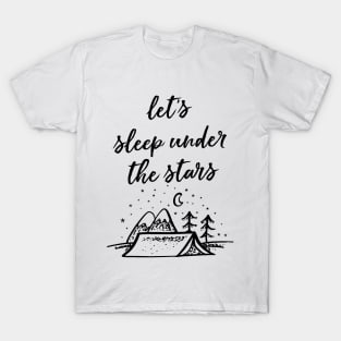 Let's Sleep Under The Stars T-Shirt